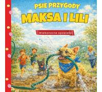 Psie przygody Maksa i Lili - Wielkanocne opowieści: Zabawna książka dla dzieci o dwóch psotnych buldożkach francuskich
