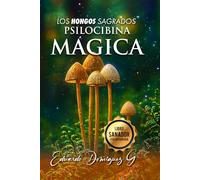 PSILOCIBINA MAGICA: EL HONGO SAGRADO