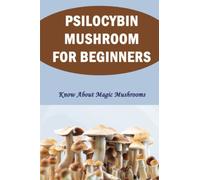 Psilocybin Mushroom For Beginners: Know About Magic Mushrooms