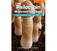 Psilocybin Mushroom Handbook 2nd Edition: Easy Indoor & Outdoor Cultivation