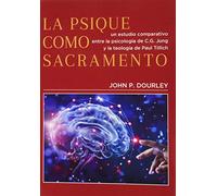 Psique Como Sacramento: Un estudio comparativo entre la psicología de C.G. Jung y la teología de Paul Tillich: 8 (Colección JUNG Despertar conCiencia)
