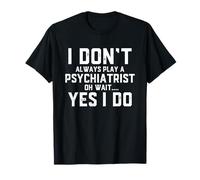 Psiquiatra Oh Wait Psiquiatría Profesional de la Salud Mental Camiseta