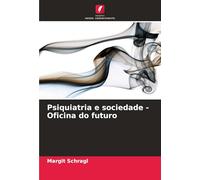 Psiquiatria e sociedade - Oficina do futuro