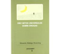Psn. Diez Mitos Universales Sobre Drogas (ENSAYO)