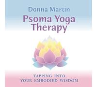 Psoma Yoga Therapy: Tapping into Your Embodied Wisdom