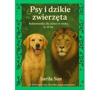 Psy i dzikie zwierzęta. Kolorowanka dla dzieci w wieku 6-14 lat