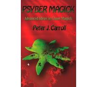 PsyberMagick: Advanced Ideas in Chaos Magick: Advanced Ideas in Chaos Magick: Revised Edition