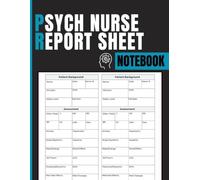 Psych Nurse Report Sheet Notebook: Document Patient Assessments, Mental Status, Safety Observations, Vital Signs, and Clinical Notes for Psychiatric Nurses and Behavioral Health Professionals