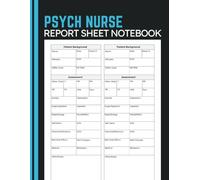 Psych Nurse Report Sheet Notebook: Record Mental Health Assessments, Patient Progress, Clinical Observations and Care Notes for Psychiatric Nurses and Behavioral Health Staff