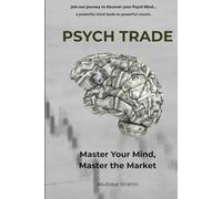 Psych Trade: Mastering the Inner Game of Trading