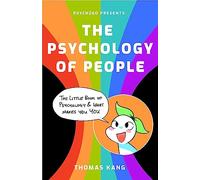Psych2Go Presents the Psychology of People: A Little Book of Psychology & What Makes You You