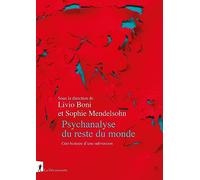 Psychanalyse du reste du monde: Géo-histoire d'une subversion