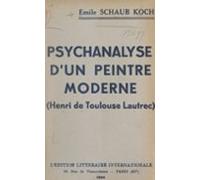 Psychanalyse Dun Peintre Moderne : Henri De Toulouse-lautrec (ebook)