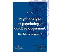 Psychanalyse et psychologie du développement: Des frères ennemis ? (A l'épreuve des faits)