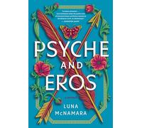 Psyche and Eros: A Novel