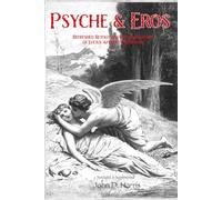 Psyche And Eros: Retold and Refreshed from ancient novel of Lucius Apuleius Africanus (Classics of Literature Retold)