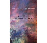 Psyche and Symbolic Learning (The Evolution of Meaning)