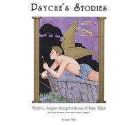 Psyche’s Stories, Volume 2: Modern Jungian Interpretations of Fairy Tales: 002