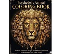Psychedelic Animal COLORING BOOK: Intricate Mandala Designs with Realistic Animals for Relaxation and Stress Relief