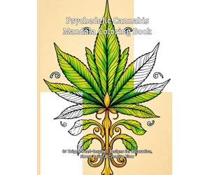 Psychedelic Cannabis Mandala Coloring Book: 40 Trippy Weed-Inspired Designs for Relaxation, Stress Relief & Creative Flow