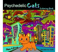 Psychedelic Cats Coloring Book: Trippy & Groovy Feline Art for Adults & Teens: Trippy Cat Dreams: A Psychedelic Coloring Adventure for Stress Relief & Creativity.