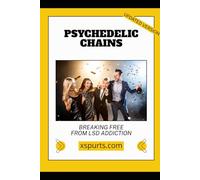 Psychedelic Chains: Breaking Free from LSD Addiction