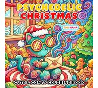 Psychedelic Christmas Coloring Book: Trippy Holiday Artwork, Festive Patterns, and Winter Designs