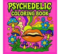 Psychedelic Coloring Book: 50 Bold and Easy Psychedelic and Stoner Coloring Pages Featuring Trippy Drawings of Animals, Mushrooms, Aliens, and Groovy Art (High Vibes Coloring Books)