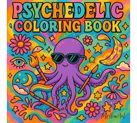 Psychedelic Coloring Book for Adults - 43 Ready-to-Color Designs | Trippy, Mind-Bending, and Relaxing Illustrations for Stress Relief, Mindfulness, ... Coloring Book for Meditation and Self-Care