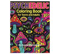 Psychedelic Coloring Book for Teens and Adults: For Teens, Adults & All Who Crave Bold Psychedelic Art