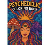 PSYCHEDELIC COLORING BOOK: Mind-Bending Designs for Relaxation & Creativity