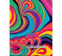 Psychedelic Colors Guestbook: For Birthday, Baby Shower, Anniversary, Bridal Shower And Wedding also for Retirement Memorial or Funeral Celebration of Life Service