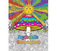 Psychedelic Colouring Book: Relieve Stress and Anxiety I Trippy I Groovy I 8.5 x 11 Inches I Paperback