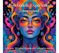 Psychedelic Experience Colouring Book: 50 colour pages