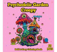 Psychedelic Garden Creepy Coloring Book for Adults & Teens: Bold & Easy Trippy Horror Designs for Stress Relief and Creative Fun.