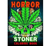Psychedelic Horror Stoner Coloring Book: Creepy, Funny & Trippy Weed Designs for Relaxation and Stress Relief - Perfect Spooky stoner Gift for Adults