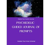 Psychedelic Journal: A Trippy Guided Notebook for Expanding Awareness, Creativity, and Reflection: 120 Pages with Mind-Opening Prompts and Trippy Quotes | 8.5" x 11" | Wide Ruled