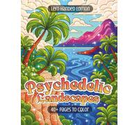 Psychedelic Landscapes Left-Handed Edition: A Flow-State Coloring Journey Through Surreal Mountains, Deserts, Beaches, Canyons, Volcanic Realms & More (Psychedelic Flow State Series)