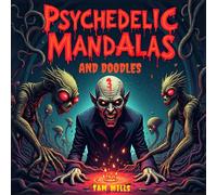 Psychedelic Mandalas and Doodles For Adults Book Three: Mandala Stress Relief Colouring Book