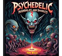 Psychedelic Mandalas and Doodles For Adults Book Two: Mandala Stress Relief Colouring Book