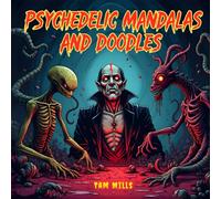 Psychedelic Mandalas and Doodles For Adults: Mandala Stress Relief Colouring Book