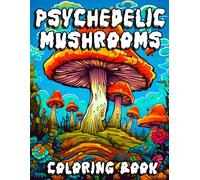 Psychedelic Mushroom Coloring Book: 50 Trippy Designs for Stress Relief, Creativity, and Chill Vibes