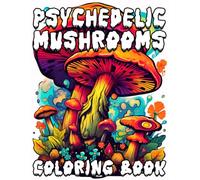 Psychedelic Mushrooms Coloring Book: Trippy, Surreal, and Groovy Designs for Stress Relief and Creative Fun | Magical Fungi Art with Bold Black Line Illustrations