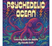 Psychedelic Ocean: Coloring Book for Adults with 30 Surreal Sea Creatures Line Art for Relaxation, Creativity & Mindfulness