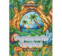 Psychedelic Tropical Left-Handed Edition: A Flow-State Coloring Adventure of Tropical Dreams, Surreal Palms, Ocean Waves & Island Escapes (Psychedelic Flow State Series)