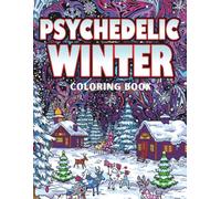 Psychedelic Winter Coloring Book: A Trippy Twist on the Magic of Winter