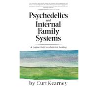 Psychedelics and Internal Family Systems: A partnership in relational healing