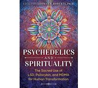 Psicodélicos y espiritualidad – Uso sagrado de LSD, psilocibina y MDMA para la transformación