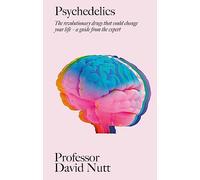 Psychedelics: The New Science of Psychedelics and Your Health