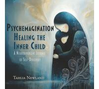 Psychemagination: Healing the Inner Child: A Neurodivergent Journey of Self-Discovery